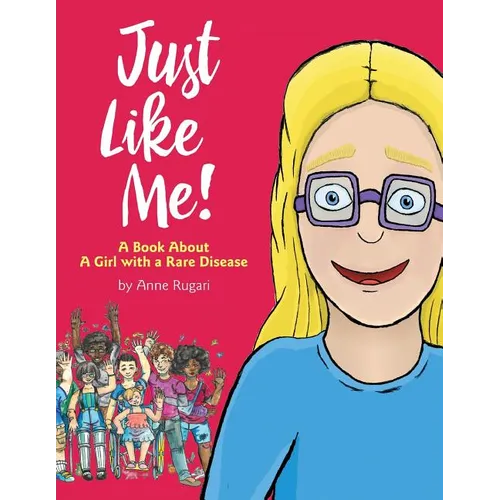 Just Like Me!: A Book About A Girl with a Rare Disease - Paperback