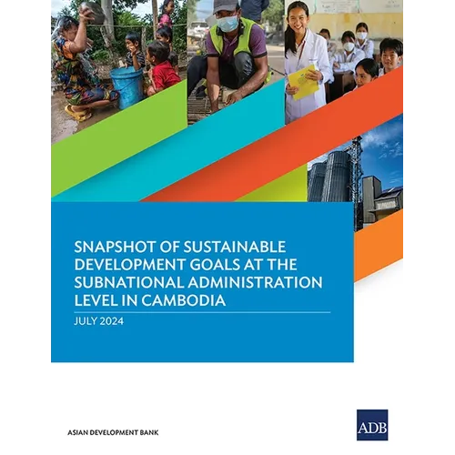 Snapshot of Sustainable Development Goals at the Subnational Administration Level in Cambodia - Paperback