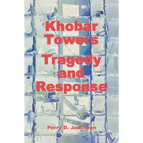 Khobar Towers: Tragedy and Response - Hardcover