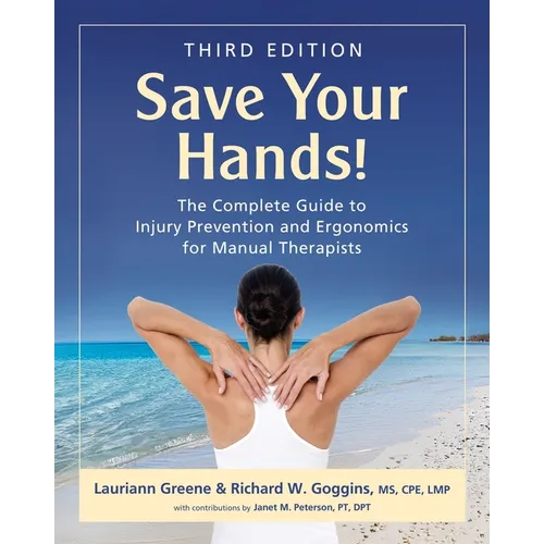 Save Your Hands!: The Complete Guide to Injury Prevention and Ergonomics for Manual Therapists - Paperback