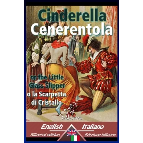 Cinderella - Cenerentola: Bilingual parallel text - Bilingue con testo a fronte: English-Italian / Inglese-Italiano - Paperback