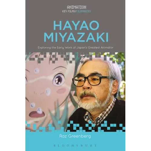 Hayao Miyazaki: Exploring the Early Work of Japan's Greatest Animator - Paperback