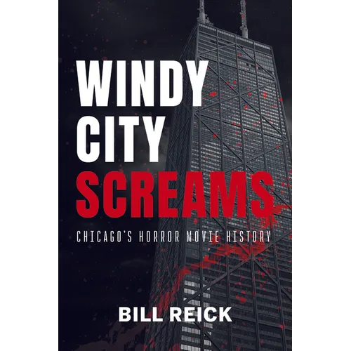 Windy City Screams: Chicago's Horror Movie History - Paperback