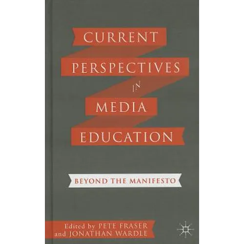 Current Perspectives in Media Education: Beyond the Manifesto - Hardcover
