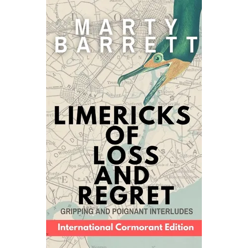 Limericks of Loss And Regret: Gripping And Poignant Interludes - Hardcover
