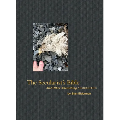The Secularist's Bible: And Other Astonishing Absurdities - Hardcover