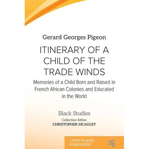 Itinerary of a Child of the Trade Winds: Memories of a Child Born and Raised in French African Colonies and Educated in the World - Paperback