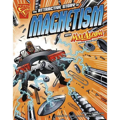 The Attractive Story of Magnetism with Max Axiom, Super Scientist - Paperback