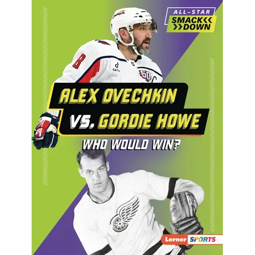 Alex Ovechkin vs. Gordie Howe: Who Would Win? - Paperback