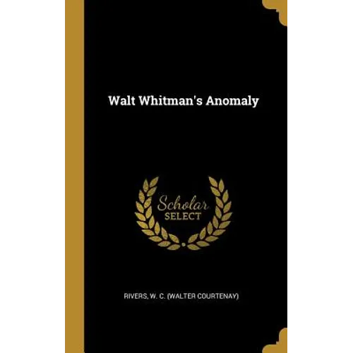 Walt Whitman's Anomaly - Hardcover