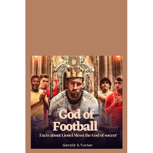 God of Football: Facts about Lionel Messi the God of Soccer - Paperback