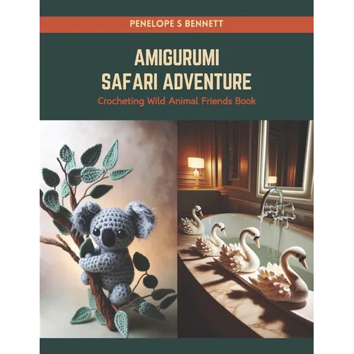 Amigurumi Safari Adventure: Crocheting Wild Animal Friends Book - Paperback