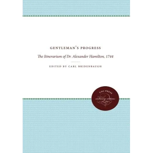Gentleman's Progress: The Itinerarium of Dr. Alexander Hamilton, 1744 - Paperback