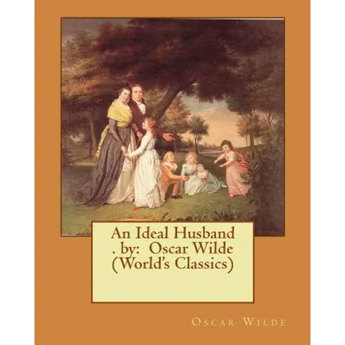 An Ideal Husband . by: Oscar Wilde (World's Classics) - Paperback