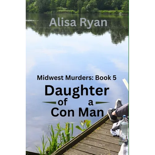 Daughter of a Con Man: Midwest Murders: Book 5 - Paperback
