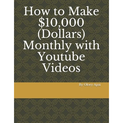 How to Make 10,000 Dollars Monthly with Youtube Videos - Paperback