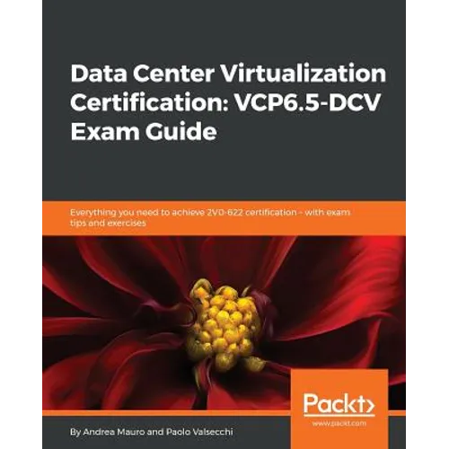 Data Center Virtualization Certification: Everything you need to achieve 2V0-622 certification - with exam tips and exercises - Paperback