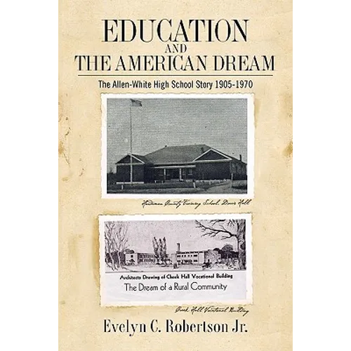 Education and the American Dream: The Allen-White High School Story 1905-1970 - Paperback