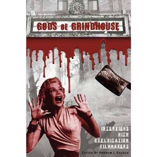 Gods of Grindhouse: Interviews with Exploitation Filmmakers - Paperback