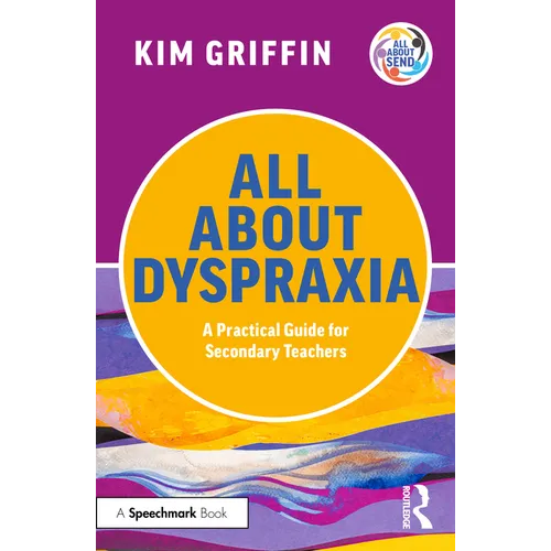 All About Dyspraxia: A Practical Guide for Secondary Teachers - Paperback