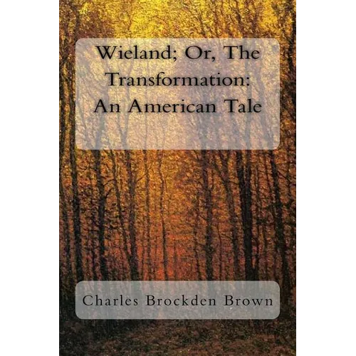 Wieland; Or, The Transformation: An American Tale - Paperback