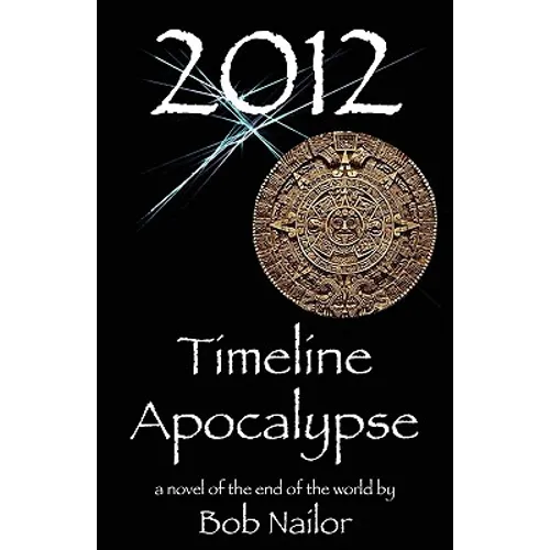 2012: Timeline Apocalypse - Paperback