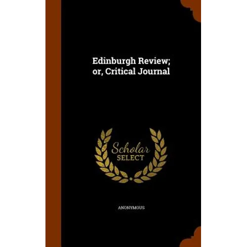 Edinburgh Review; or, Critical Journal - Hardcover