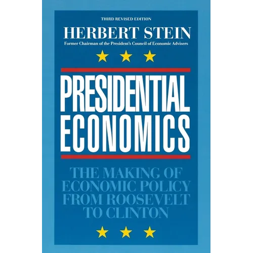 Presidential Economics:: The Making of Economic Policy from Roosevelt to Clinton, 3rd Edition - Paperback