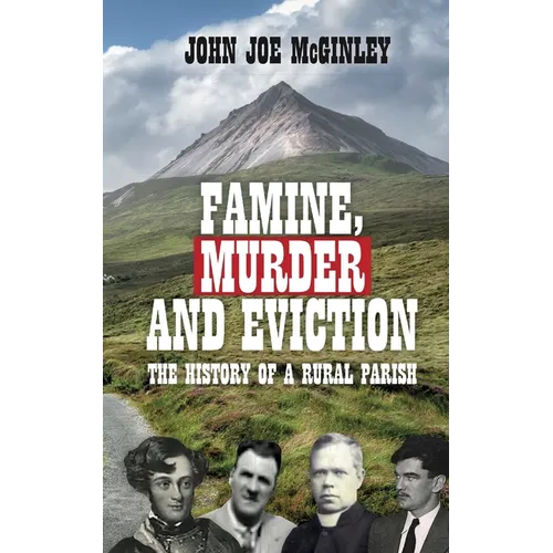 Famine, Murder & Eviction: Tales of a rural parish - Paperback