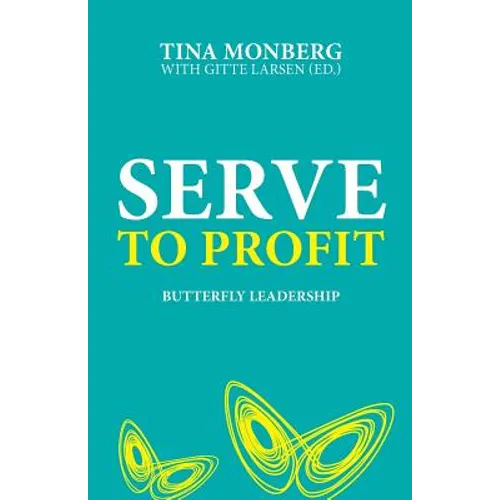 Serve to Profit: Butterfly Leadership - Paperback