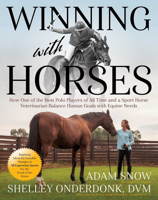 Winning with Horses: How One of the Best Polo Players of All Time and a Sport Horse Veterinarian Balance Human Goals with Equine Needs - Paperback