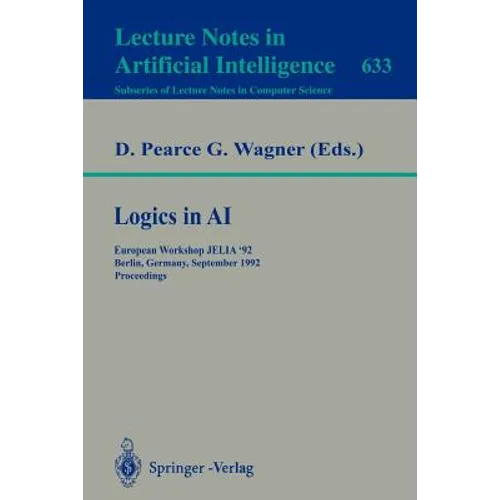 Logics in AI: European Workshop Jelia '92, Berlin, Germany, September 7-10, 1992. Proceedings - Paperback