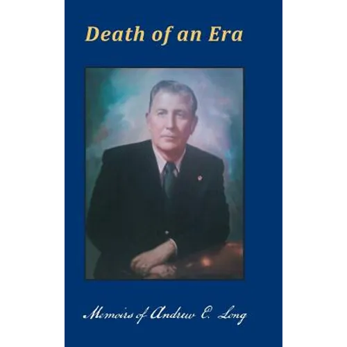Death of an Era: Memoirs of Andrew E. Long - Hardcover