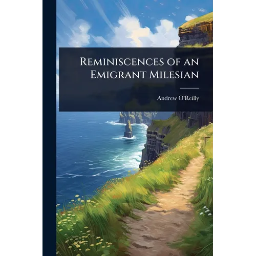 Reminiscences of an Emigrant Milesian - Paperback