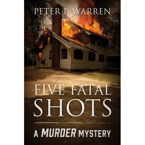 Five Fatal Shots: A Murder Mystery - Paperback