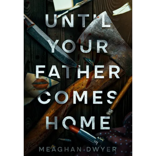 Until Your Father Comes Home: A Twisty and Gripping Psychological Thriller - Hardcover