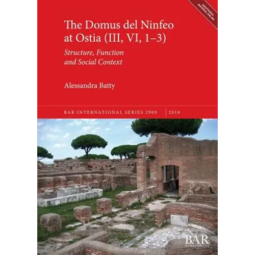 The Domus del Ninfeo at Ostia (III, VI, 1-3): Structure, Function and Social Context - Paperback