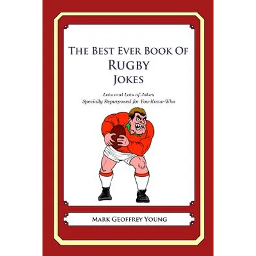 The Best Ever Book of Rugby Jokes: Lots and Lots of Jokes Specially Repurposed for You-Know-Who - Paperback