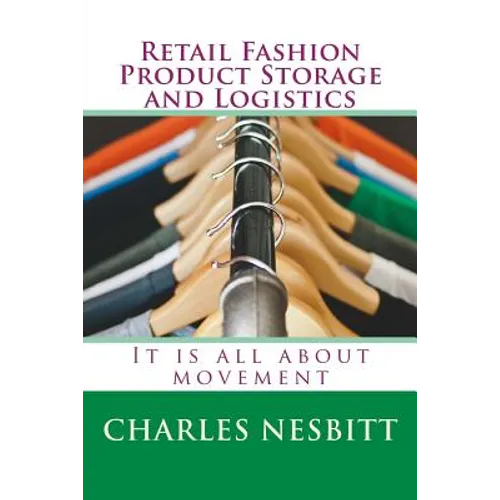 Retail Fashion Product Storage and Logistics: It is all about movement - Paperback