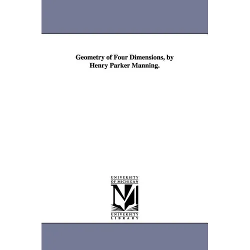Geometry of Four Dimensions, by Henry Parker Manning. - Paperback