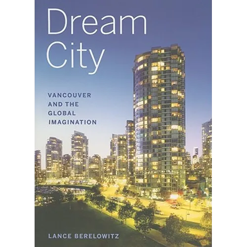 Dream City: Vancouver and the Global Imagination - Paperback