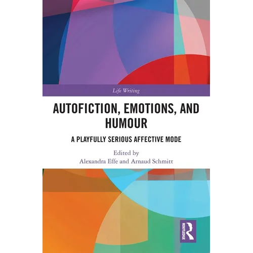 Autofiction, Emotions, and Humour: A Playfully Serious Affective Mode - Paperback