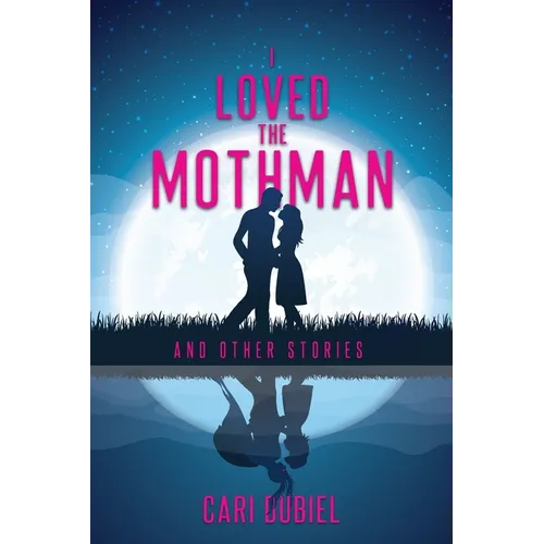 I Loved the Mothman and Other Stories - Paperback