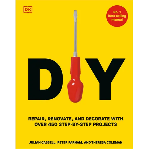 DIY: Repair, Renovate, and Decorate with Over 450 Step-By-Step Projects - Hardcover