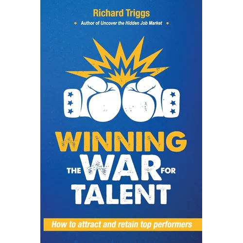 Winning the War for Talent: How to attract and retain top performers - Paperback
