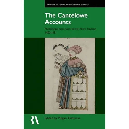 The Cantelowe Accounts: Multilingual Merchant Records from Tuscany, 1450-1451 - Hardcover