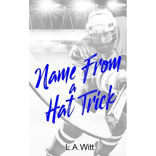 Name From a Hat Trick: A Steamy M/M Hockey Romance - Paperback