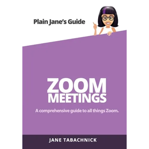 Zoom Meetings: A Guide for the Non-Techie - Paperback