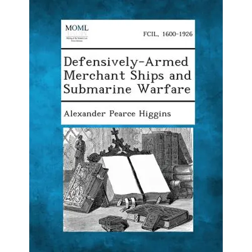 Defensively-Armed Merchant Ships and Submarine Warfare - Paperback