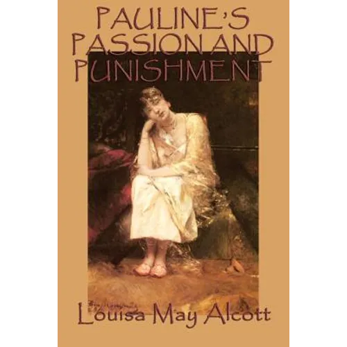 Pauline's Passion and Punishment: A Sensation Novel of Ambition, Deception, and Consequence - Paperback